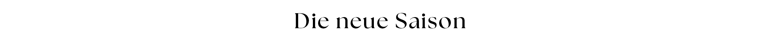 Die neue Saison Die neue Saison